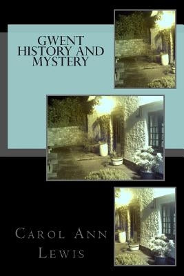 Gwent History and Mystery by Lewis, Carol Ann