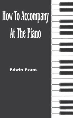 How to Accompany at the Piano by Evans, Edwin