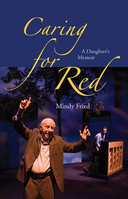 Caring for Red: A Daughter's Memoir by Fried, Mindy