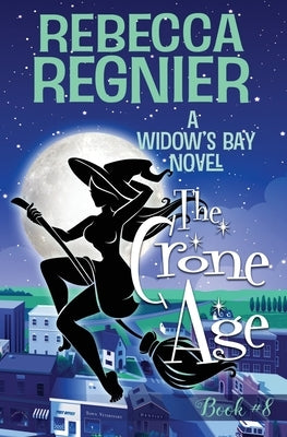 The Crone Age: A Paranormal Women's Fiction Mystery by Regnier, Rebecca