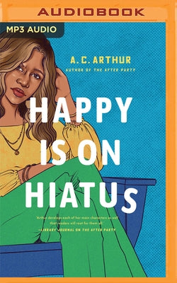 Happy Is on Hiatus by Arthur, A. C.
