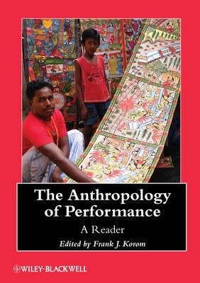 The Anthropology of Performance by Korom, Frank J.