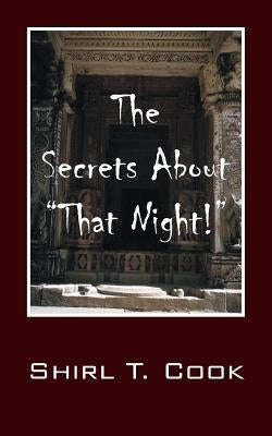 The Secrets About "That Night!" by Cook, Shirl T.