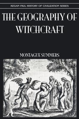 Geography of Witchcraft by Summers, Montague