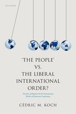 'The People' vs. the Liberal International Order? by Koch, C?dric