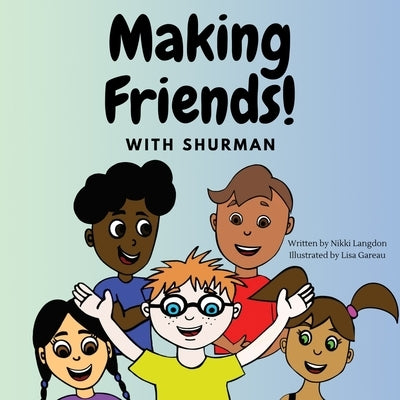 Making Friends with Shurman by Gareau, Lisa
