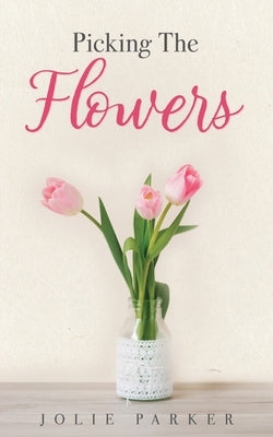 Picking The Flowers by Parker, Jolie