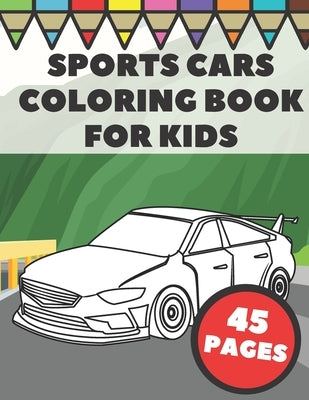 Sports Cars Coloring Book For Kids: Pages with Top Supercars, Turbo Racing and Cool Luxury Car Designs for Boys and Vehicles Lovers by Press, Go Go
