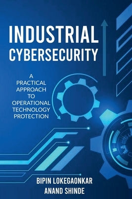 Industrial Cybersecurity by Shinde, Anand
