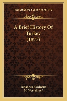 A Brief History Of Turkey (1877) by Blochwitz, Johannes