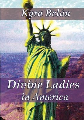 Divine Ladies in America by Belan, Kyra