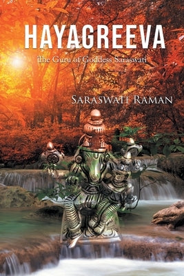 Hayagreeva: The Guru of Goddess Saraswati by Raman, Saraswati