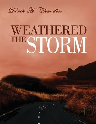 Weathered The Storm by Chandler, Derek A.