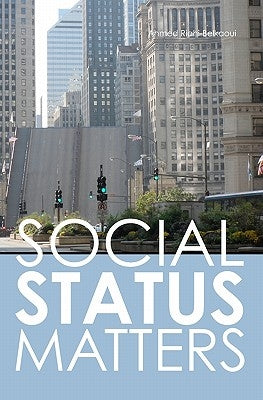 Social Status Matters by Riahi-Belkaoui, Ahmed