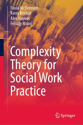 Complexity Theory for Social Work Practice by McDermott, Fiona
