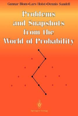 Problems and Snapshots from the World of Probability by Blom, Gunnar