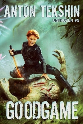 GoodGame (Unfrozen Book #3): LitRPG Series by Tekshin, Anton