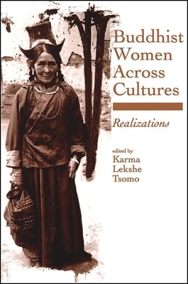 Buddhist Women Across Cultures: Realizations by Tsomo, Karma Lekshe
