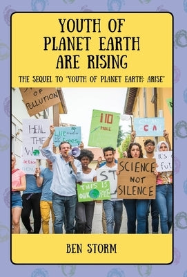 Youth of Planet Earth Are Rising: The Sequel to Youth of Planet Earth: Arise by Storm, Ben
