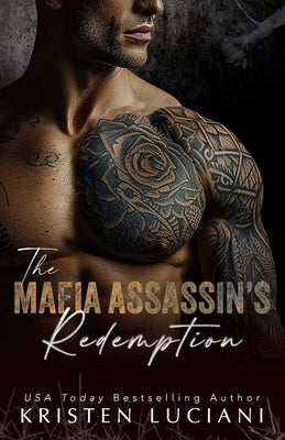 The Mafia Assassin's Redemption: A Dark Enemies To Lovers Mafia Romance by Luciani, Kristen