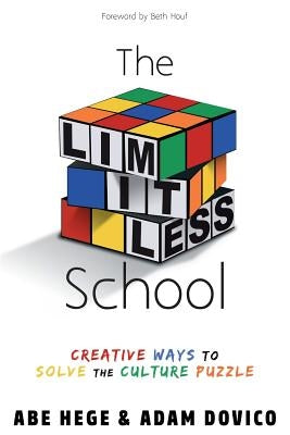 The Limitless School: Creative Ways to Solve the Culture Puzzle by Hege, Abe
