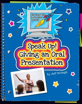 Speak Up! Giving an Oral Presentation by McHugh, Jeff