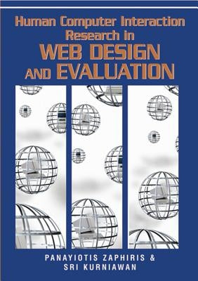 Human Computer Interaction Research in Web Design and Evaluation by Zaphiris, Panayiotis