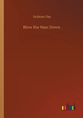 Blow the Man Down by Day, Holman