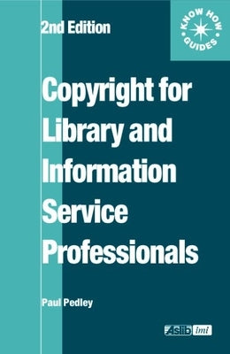 Copyright for Library and Information Service Professionals by Pedley, Paul