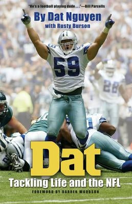 DAT: Tackling Life and the NFL by Nguyen, Dat