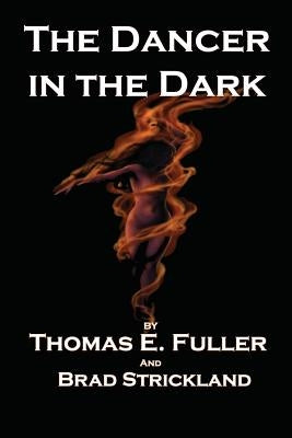 The Dancer in the Dark by Strickland, Brad