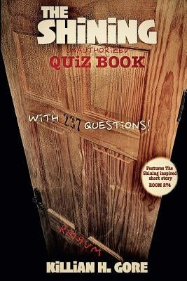 The Shining Unauthorized Quiz Book by Gore, Killian H.