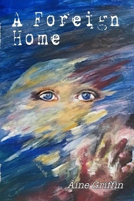 A Foreign Home by Griffin, Áine