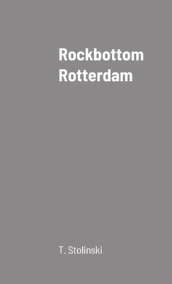 Rockbottom Rotterdam by Stolinski, T.