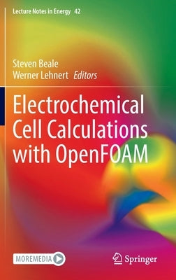 Electrochemical Cell Calculations with Openfoam by Beale, Steven
