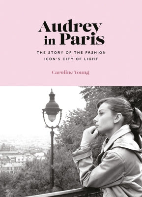 Audrey in Paris by Young, Caroline