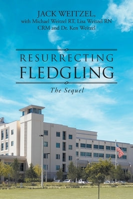 Resurrecting Fledgling: The Sequel by Weitzel, Jack