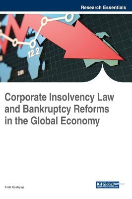 Corporate Insolvency Law and Bankruptcy Reforms in the Global Economy by Kashyap, Amit