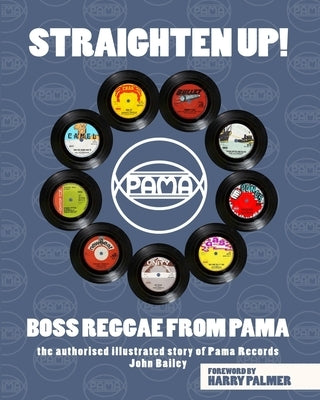 Straighten Up! Boss Reggae From Pama: Boss Reggae From Pama by Bailey, John