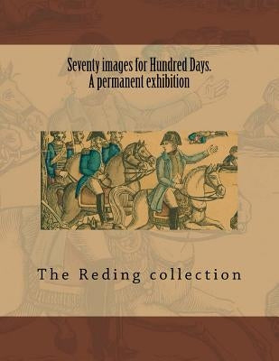 Seventy images for Hundred Days. A permanent exhibition by Collection, The Reding