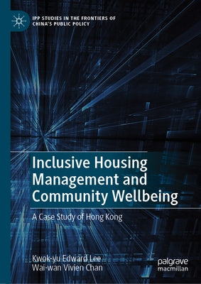 Inclusive Housing Management and Community Wellbeing: A Case Study of Hong Kong by Lee, Kwok-Yu Edward