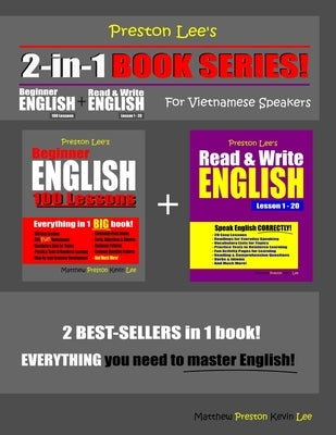 Preston Lee's 2-in-1 Book Series! Beginner English 100 Lessons & Read & Write English Lesson 1 - 20 For Vietnamese Speakers by Preston, Matthew