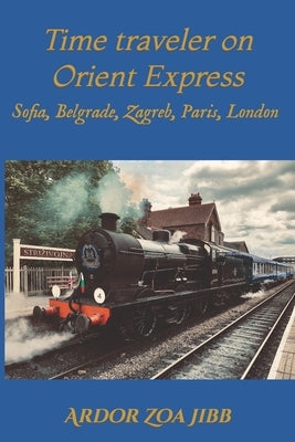 Time traveler on Orient Express by Zoa Jibb, Ardor