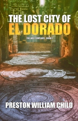 The Lost City of El Dorado by Child, Preston William