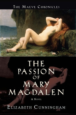 The Passion of Mary Magdalen by Cunningham, Elizabeth