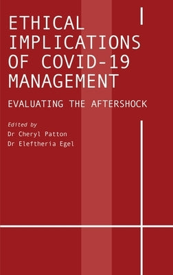 Ethical Implications of COVID-19 Management: Evaluating the Aftershock by Patton, Cheryl