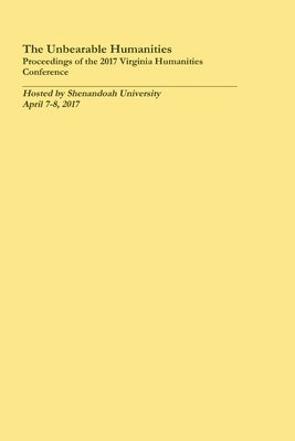 The Unbearable Humanities by Conference, Virginia Humanities