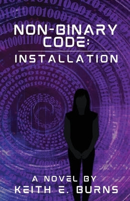 Non-Binary Code: Installation by Burns, Keith E.