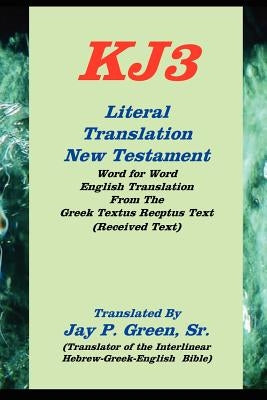 literal translation new testament-oe-kj3 by Green, Jay Patrick, Sr.