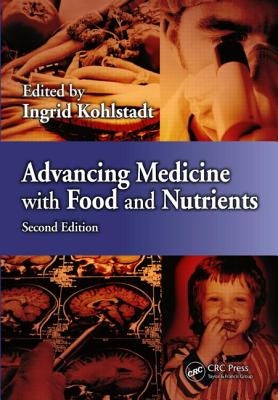 Advancing Medicine with Food and Nutrients by Kohlstadt, Ingrid